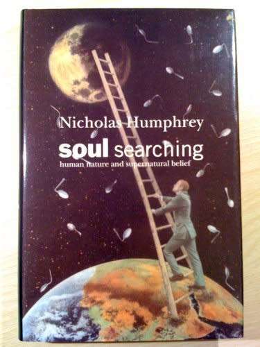 Soul searching: Human nature and supernatural belief by Nicholas Humphrey