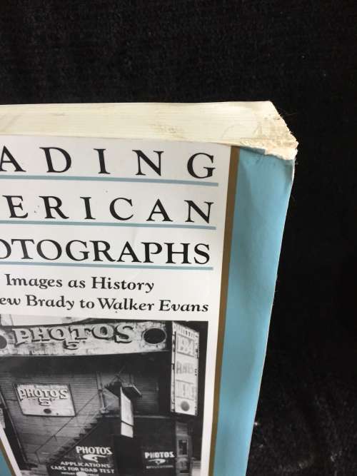 Reading American Photographs: Images As History, Mathew Brady to Walker Evans