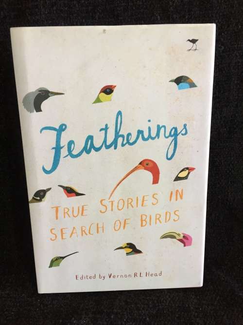 Featherings - True Stories In Search Of Birds ~ Vernon RL Head | Hardcover