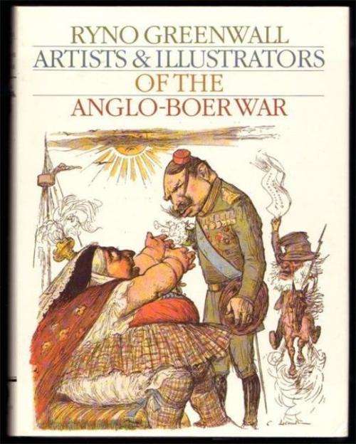 Artists & Illustrators of the Anglo-Boer War by Ryno Greenwall - Signed and in excellent condition