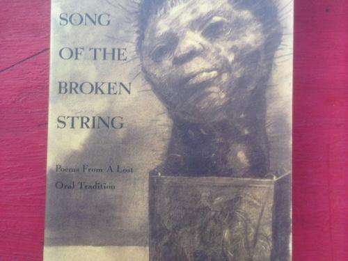Signed: Song of the Broken String (After the /Xam Bushmen) Poems from a Lost Oral Tradition