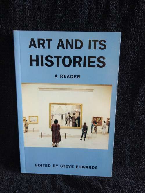 Art and it`s Histories A Reader by Steve Edwards