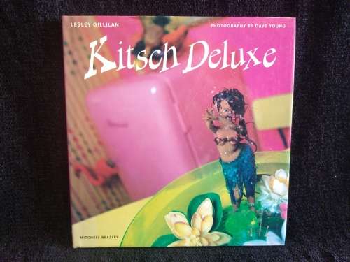 Kitsch Deluxe by Mitchell Beazley, Lesley Gillilan, Dave Young