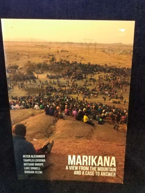 Marikana a View from the Mountain and a Case to Answer by Peter Alexander, Thapelo Lekgowa