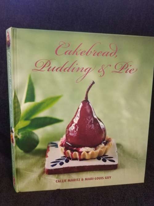 Cakebread, Pudding and Pie by Callie Maritz and Mari-Louis Guy