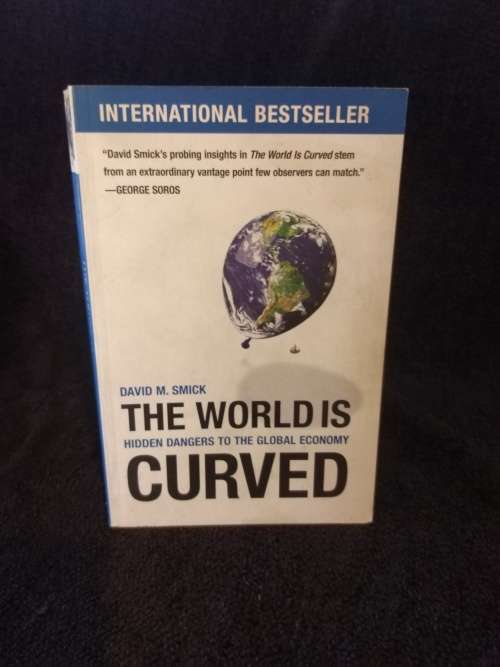 The World is Curved| Hidden Dangers to the Global Economy by David M. Smick