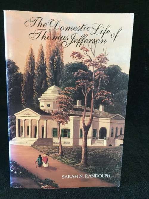 The Domestic Life of Thomas Jefferson by Sarah N. Randolph