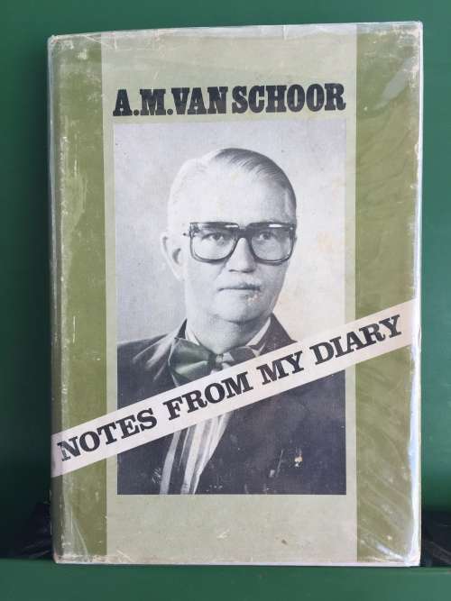 Notes from my diary - AM van Schoor
