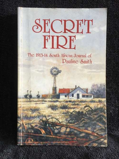 Secret Fire: The 1913-14 South African Journal of Pauline Smith | Edited by Harold Scheub