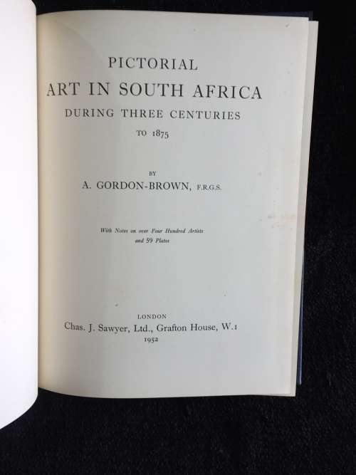 Pictorial Art in South Africa by A Gordon-Brown | During the Three Centuries to 1875 with 58 Plates