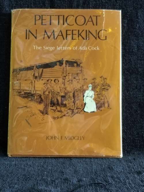 Petticoat in Mafeking - The Siege letters of Ada Cock by John F Midgley  Vindication of Baden Powell