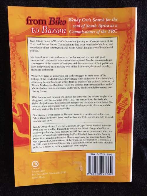From Biko to Basson: Wendy Orr`s search for the soul of South Africa as a commissioner of the TRC