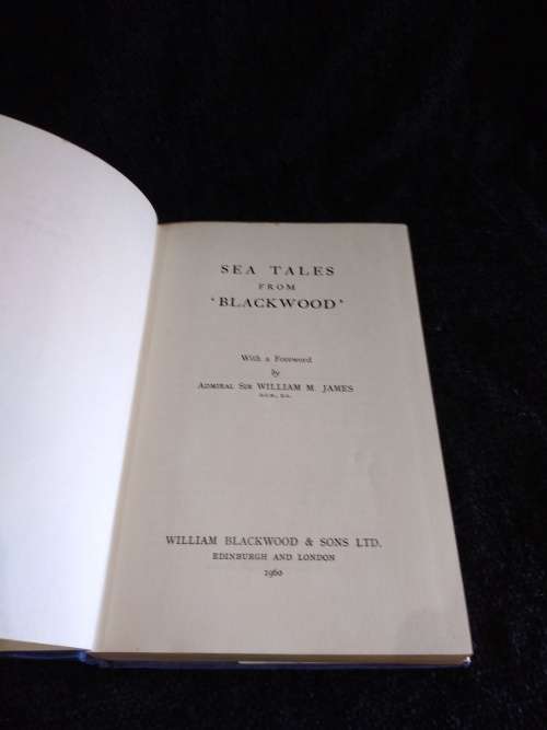 Sea Tales from `Blackwood` various authors, with a Foreword by Admiral Sir William M. James