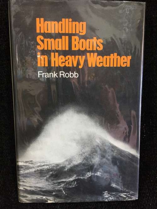 Handling Small Boats in Heavy Weather by Frank Robb