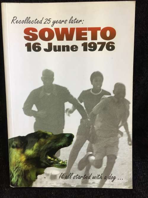 Soweto 16 June 1976. Recollected 25 years later
