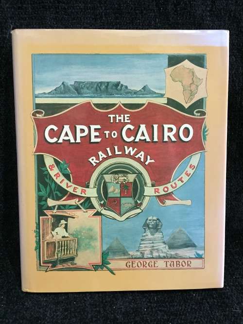 The Cape to Cairo Railway and River Routes George Tabor | Signed First Edition