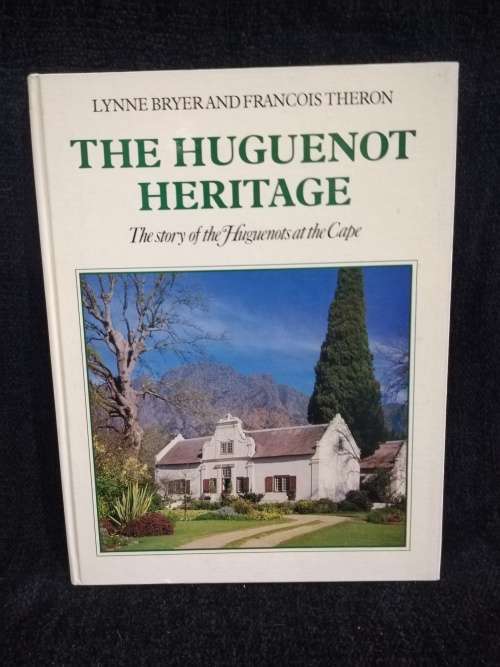The Huguenot Heritage | The Story of the Huguenots at the Cape by Lynne Bryer and Francois Theron