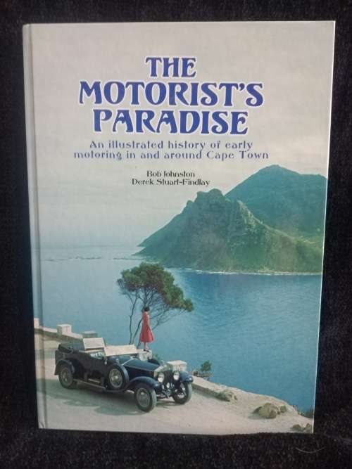 The Motorist`s Paradise by Bob Johnston and Derek Stuart-Findlay