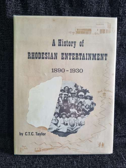 A History of Rhodesian Entertainment 1890-1930 by CTC Taylor | First Edition 1968