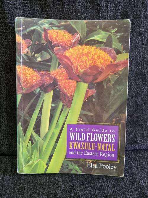 A Field Guide to Wild Flowers KwaZulu-Natal and the Eastern Region by Elsa Pooley