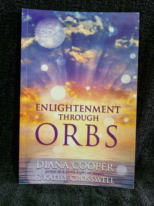 Enlightenment Through Orbs by Diana Cooper and Kathy Crosswell