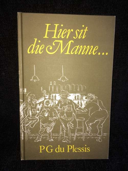 Hier Sit Die Manne   P.G. Du Plessis