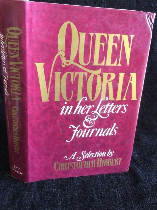 Queen Victoria in Her Letters and Journals by Queen Victoria and Christopher Hibbert