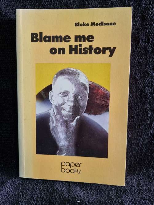 Blame Me On History by Bloke Modisane