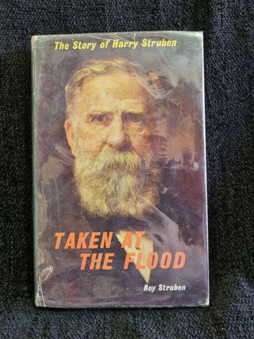 Taken at the Flood: The Story of Harry Struben by Roy Struben