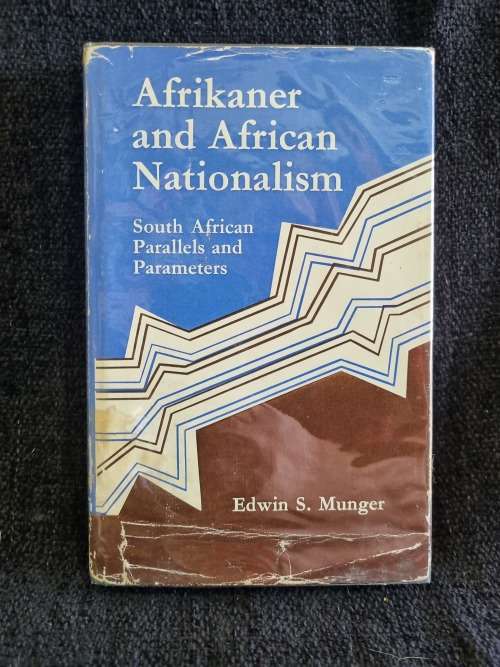Afrikaner and African Nationalism: South African Parallels and Parameters by Edwin S. Munger