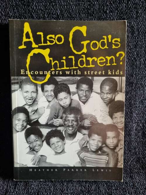 Also God`s Children? Encounters with Street Kids - Heather Parker Lewis | Signed