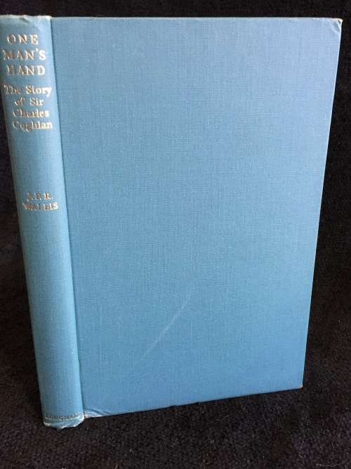 One Man`s Hand by JPR Wallis | Story of Sir Charles Coghlan and the Liberation of Southern Rhodesia