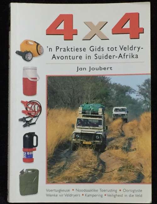 4x4 - `n Praktiese Gids Tot Veldry-avonture in Suider Afrika deur Jan Joubert
