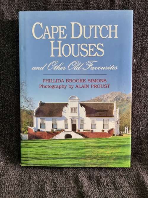 Cape Dutch Houses by Phillida Brooke Simons and Alain Proust