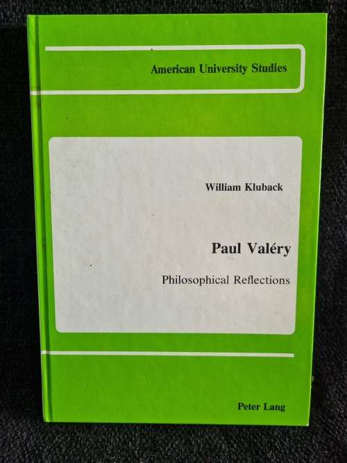 Paul Valery : Philosophical Reflections by William Kluback