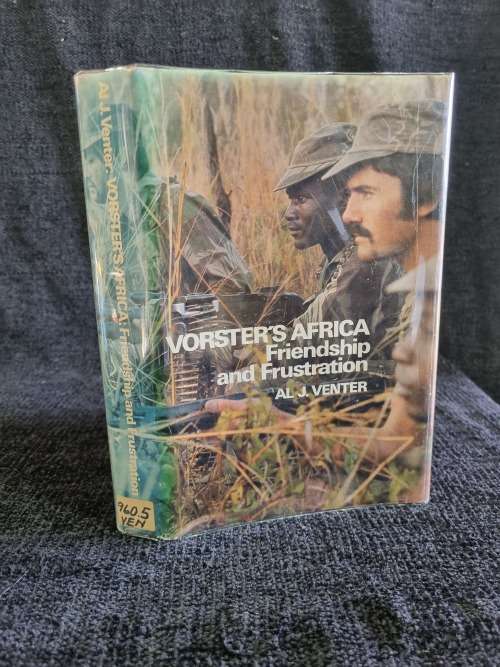 Voster`s Africa Friendship and Frustration by Al J Venter