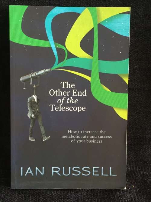 The Other End of the Telescope by Ian Russell | Increase Metabolic Rate and Success of Your Business