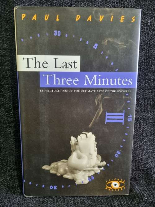 The Last Three Minutes: Conjecture About The Ultimate Fate Of The Universe by Paul C.W. Davies