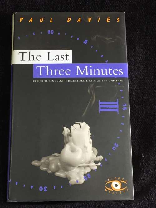 The Last Three Minutes: Conjecture About The Ultimate Fate Of The Universe by Paul C.W. Davies