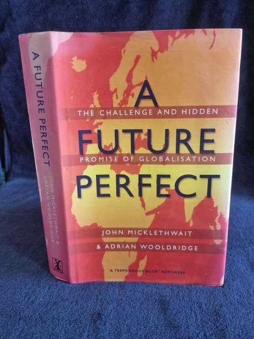 A Future Perfect by John Micklethwait and Adrian Wooldridge