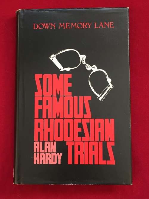 Some Famous Rhodesian Trials by Alan Hardy | Rhodesiana