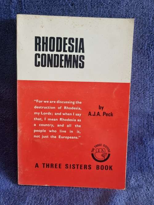 Rhodesia Condemns by A J A Peck | A Three Sisters Book  | Rhodesiana