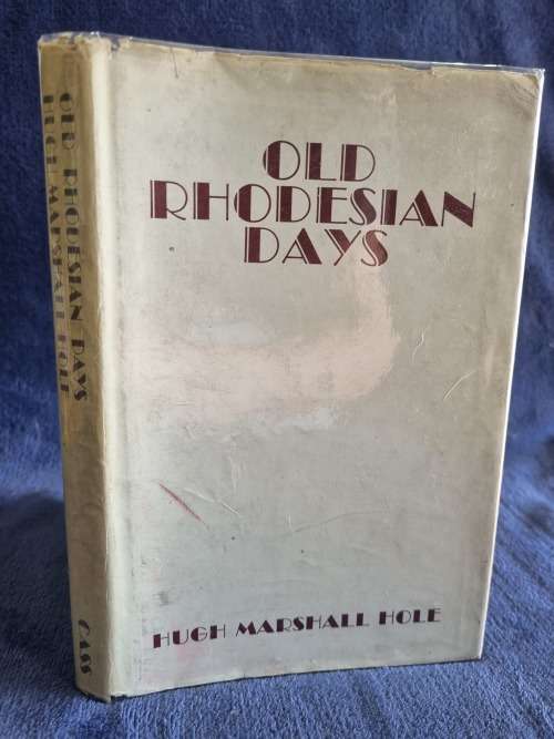 Old Rhodesian Days by Hugh Marshall Hole  | Rhodesiana