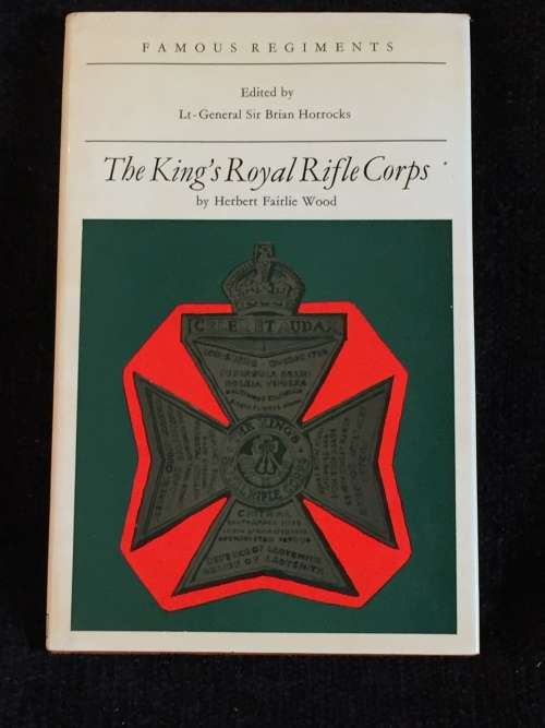 The King`s Royal Rifle Corps by Herbert Fairlie Wood