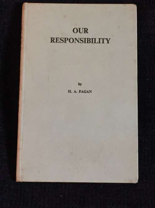 Our Responsibility by HA Fagan | A Discussion of South Africas Racial Problems 1st Edition