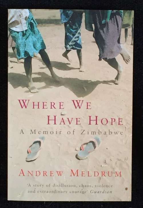 Where We Have Hope - A Memoir of Zimbabwe by Andrew Meldrum | Rhodesiana