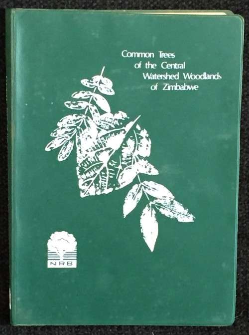 Common Trees of the Central Watershed Woodlands of Zimbabwe by Robert B. Drummond | Rhodesiana