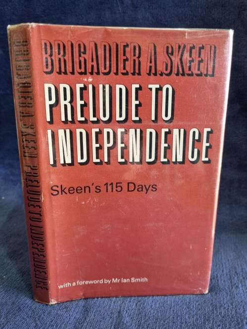 Prelude to Independence by Brigadier A Skeen  | Rhodesiana