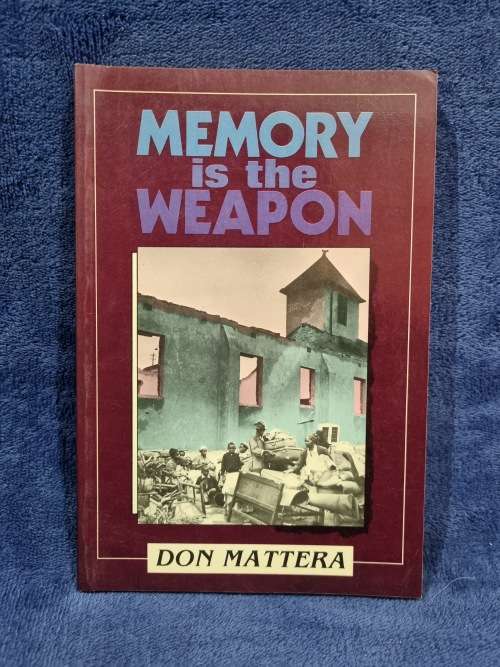 Memory is the Weapon by Don Mattera