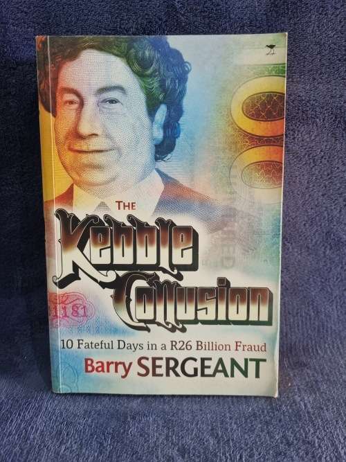 The Kebble Collusion by Barry Sergeant